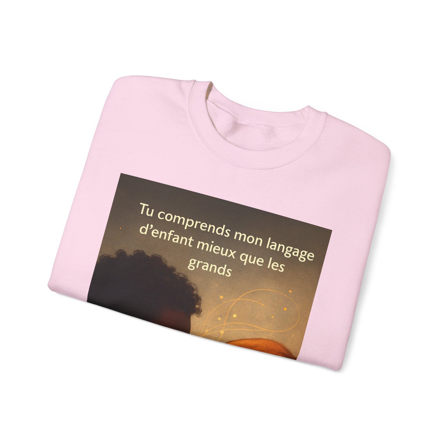 Sweatshirt « Tu comprends mon langage d'enfant mieux que les grands. » ( Collection Retour à l'enfance)