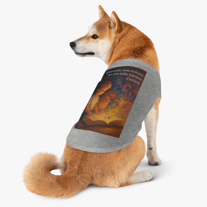Débardeur pour animaux de compagnie « Ensemble nous écrivons les plus belles histoires d'amitié.» ( Collection Retour à l'enfance)