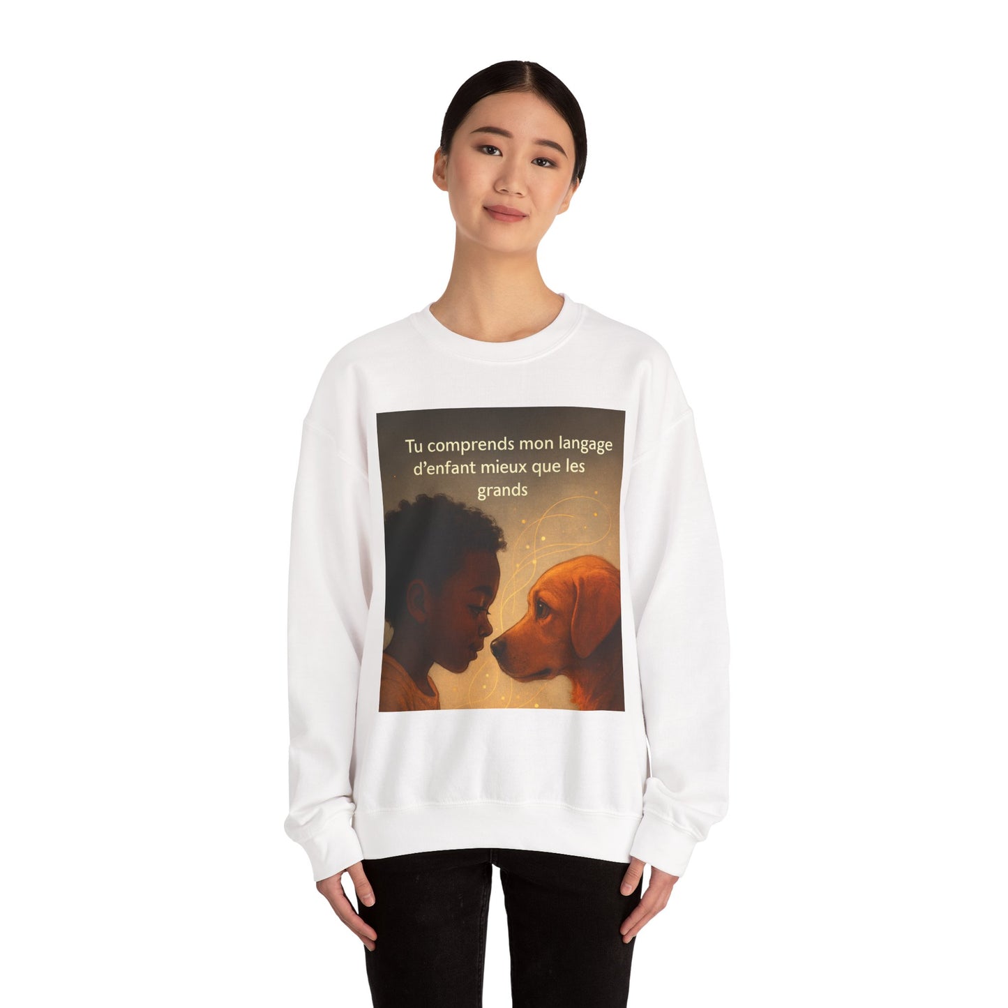 Sweatshirt « Tu comprends mon langage d'enfant mieux que les grands. » ( Collection Retour à l'enfance)