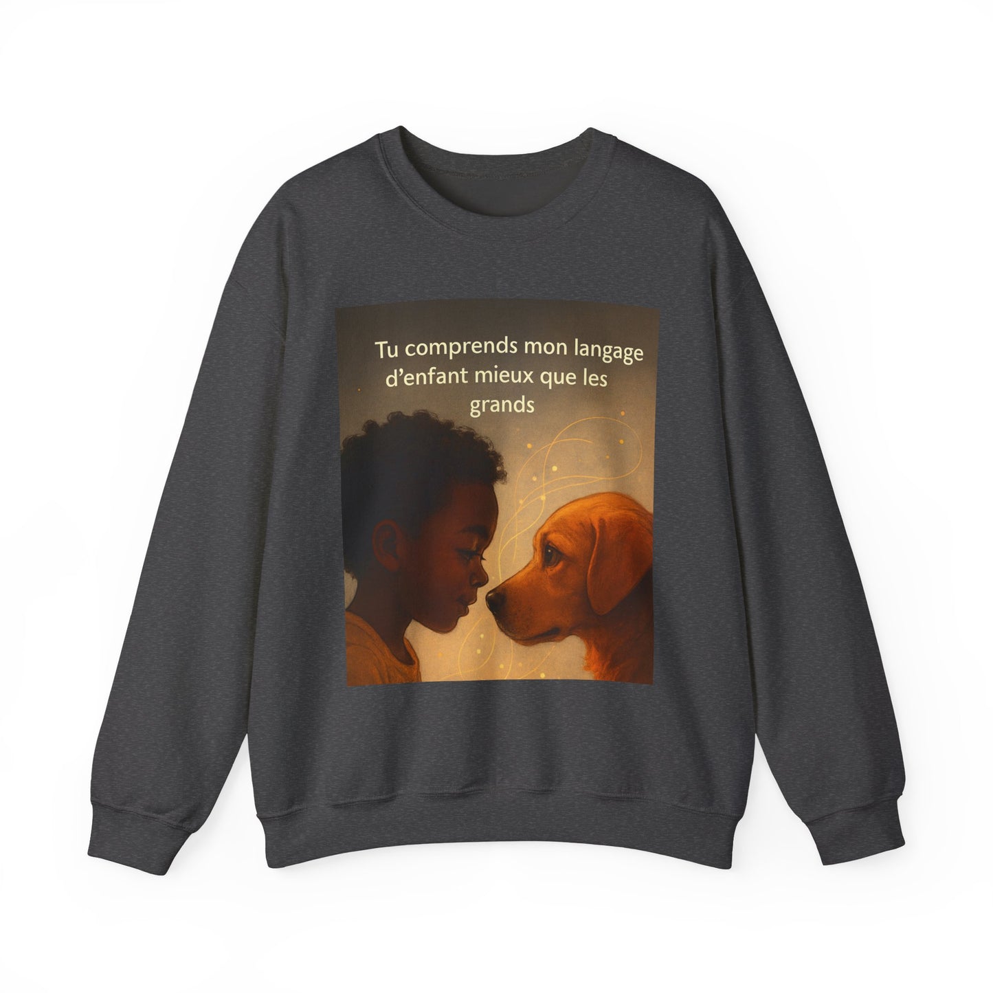 Sweatshirt « Tu comprends mon langage d'enfant mieux que les grands. » ( Collection Retour à l'enfance)