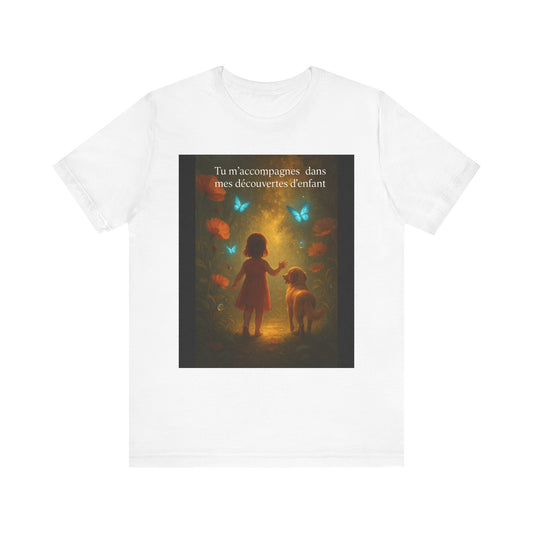 T-Shirt Unisexe  « Tu m'accompagnes dans mes découvertes d'enfant. » ( Collection Retour à l'enfance)