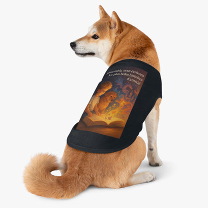 Débardeur pour animaux de compagnie « Ensemble nous écrivons les plus belles histoires d'amitié.» ( Collection Retour à l'enfance)