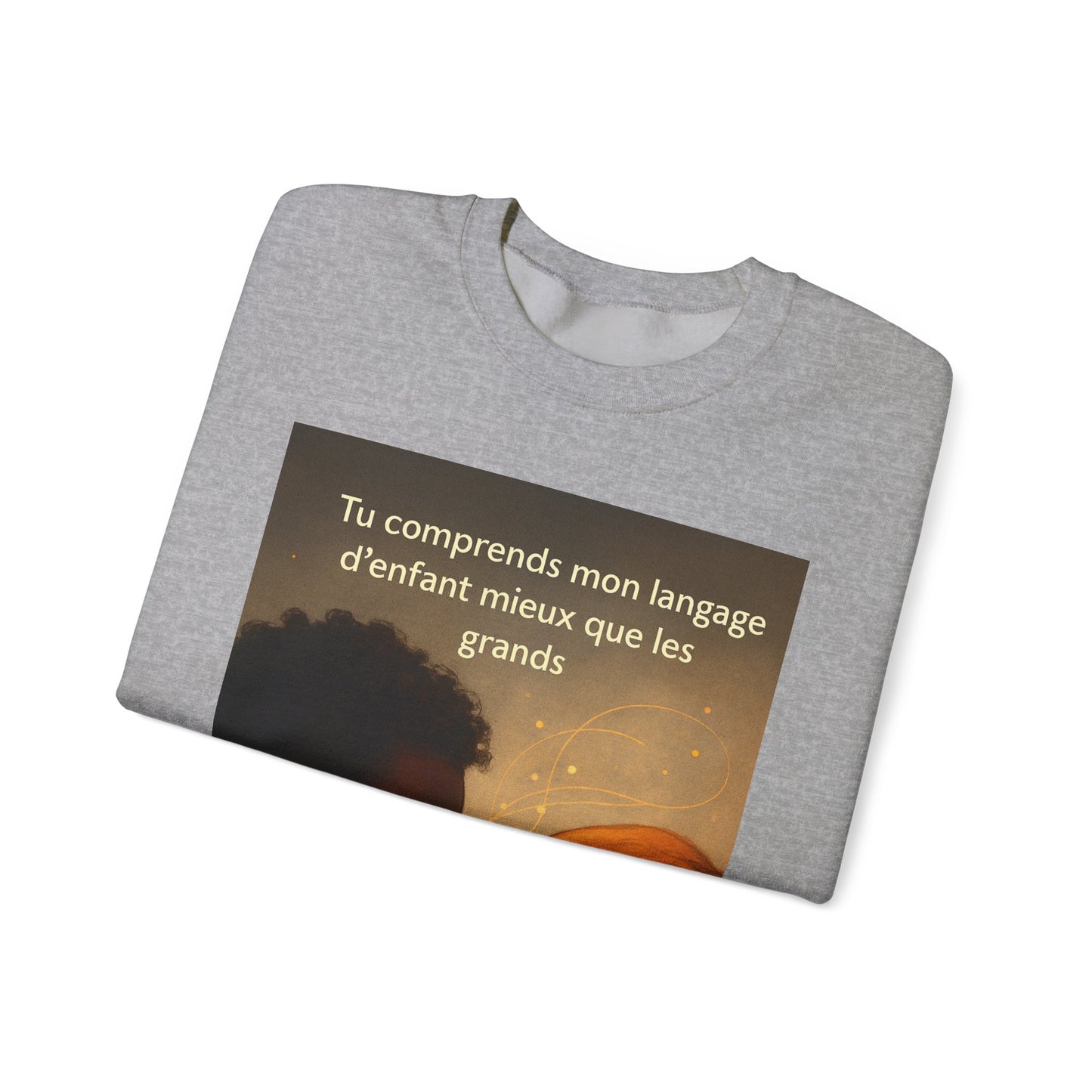Sweatshirt « Tu comprends mon langage d'enfant mieux que les grands. » ( Collection Retour à l'enfance)