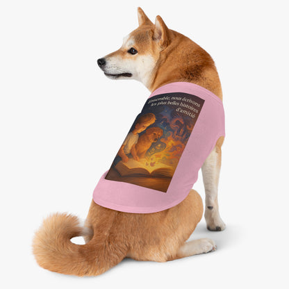 Débardeur pour animaux de compagnie « Ensemble nous écrivons les plus belles histoires d'amitié.» ( Collection Retour à l'enfance)