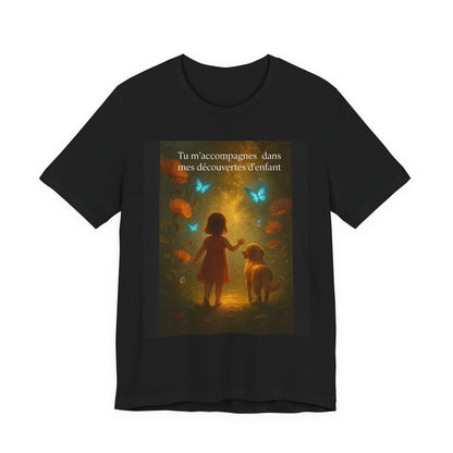 T-Shirt Unisexe  « Tu m'accompagnes dans mes découvertes d'enfant. » ( Collection Retour à l'enfance)