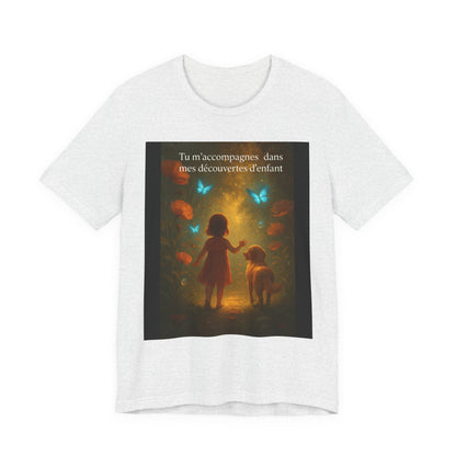 T-Shirt Unisexe  « Tu m'accompagnes dans mes découvertes d'enfant. » ( Collection Retour à l'enfance)